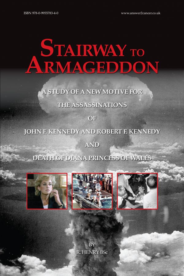 Stairway to Armageddon: A Study Of A New Motive For The Assassinations Of John F. Kennedy And Robert F. Kennedy And Death Of Diana Princess of Wales